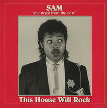 Load image into Gallery viewer, Sam &quot;The Beast From The East&quot;* : This House Will Rock (12&quot;)