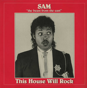 Sam "The Beast From The East"* : This House Will Rock (12")