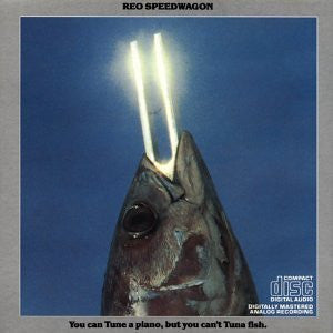 REO Speedwagon : You Can Tune A Piano, But You Can't Tuna Fish (CD, Album, RE)