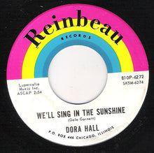 Load image into Gallery viewer, Dora Hall : We'll Sing In The Sunshine / It's All Over (7")