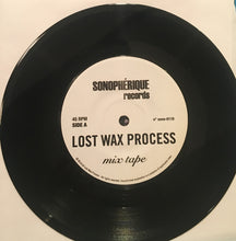 Load image into Gallery viewer, Lost Wax Process : Mix Tape / Pushing Out (7&quot;)