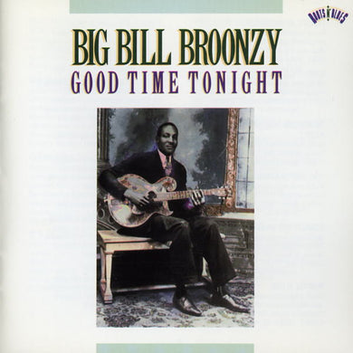 Big Bill Broonzy : Good Time Tonight (CD, Comp)
