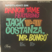 Load image into Gallery viewer, Jack Costanza* : Dance Time Featuring Jack Costanza, "Mr. Bongo' (LP, Album)