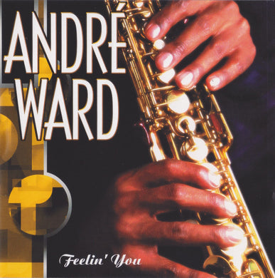 André Ward* : Feelin' You (CD, Album)