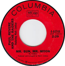 Load image into Gallery viewer, Paul Revere &amp; The Raiders Featuring Mark Lindsay : Mr. Sun, Mr. Moon / Without You (7", Single, Mono, Styrene, Ter)