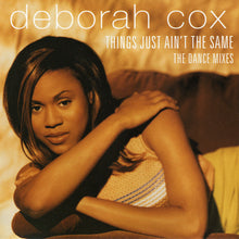 Load image into Gallery viewer, Deborah Cox : Things Just Ain&#39;t The Same - The Dance Mixes (CD, Maxi)