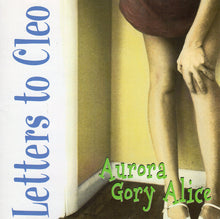Load image into Gallery viewer, Letters To Cleo : Aurora Gory Alice (CD, Album, RE)