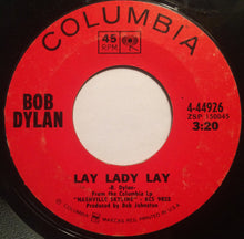 Load image into Gallery viewer, Bob Dylan : Lay Lady Lay (7&quot;, Single, Styrene, Pit)