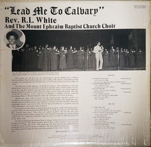 Load image into Gallery viewer, Rev. R.L. White And The Mt. Ephraim Baptist Church Mass Choir : Lead Me To Calvary (LP, Album)