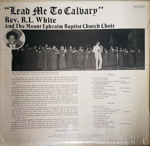 Rev. R.L. White And The Mt. Ephraim Baptist Church Mass Choir : Lead Me To Calvary (LP, Album)