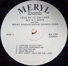 Load image into Gallery viewer, Rev. R.L. White And The Mt. Ephraim Baptist Church Mass Choir : Lead Me To Calvary (LP, Album)