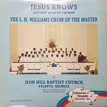 Load image into Gallery viewer, The L.H. Williams Choir Of The Master : Jesus Knows (Just How Much We Can Bear) (LP)