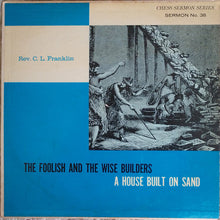 Load image into Gallery viewer, Rev. C.L. Franklin* : The Foolish And The Wise Builders (A House Built On Sand) (LP, Mono)