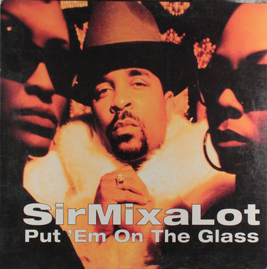 Sir Mix-A-Lot : Put 'Em On The Glass (12