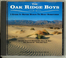 Load image into Gallery viewer, The Oak Ridge Boys : I Guess It Never Hurts To Hurt Sometimes (CD, Album, RE)