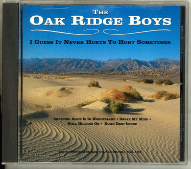 The Oak Ridge Boys : I Guess It Never Hurts To Hurt Sometimes (CD, Album, RE)