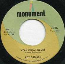 Load image into Gallery viewer, Roy Orbison : Mean Woman Blues / Blue Bayou (7", Single)