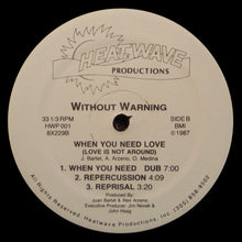 Load image into Gallery viewer, Without Warning : When You Need Love (Love Is Not Around) (12&quot;)