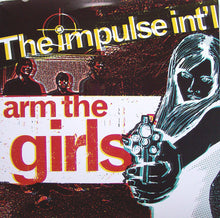 Load image into Gallery viewer, The Impulse Int&#39;l : Arm The Girls (7&quot;, Single)