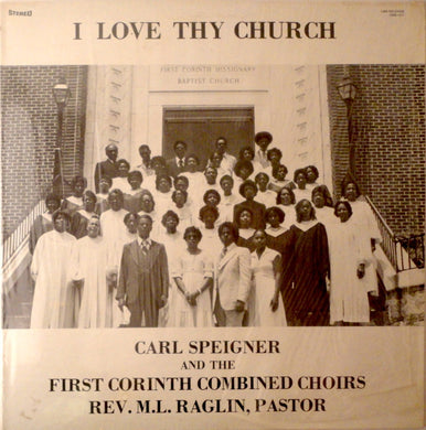 Carl Speigner And The First Corinth Combined Choirs, Rev. M.L. Raglin, Pastor : I Love Thy Church (LP, Album)