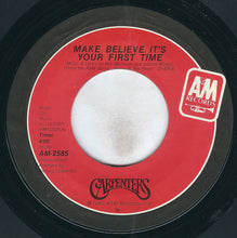 Load image into Gallery viewer, Carpenters : Make Believe It&#39;s Your First Time (7&quot;, Single, Styrene, W)