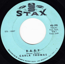 Load image into Gallery viewer, Carla Thomas : B-A-B-Y / What Have You Got To Offer Me (7&quot;, Single, Styrene)