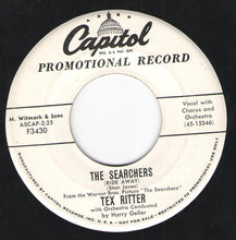 Load image into Gallery viewer, Tex Ritter : The Searchers (Ride Away) / Wayward Wind (7&quot;, Promo)