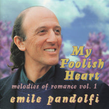 Load image into Gallery viewer, Emile Pandolfi : My Foolish Heart  Melodies Of Romance Volume 1 (CD, Album)