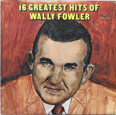 Wally Fowler : 16 Greatest Hits (LP, Comp)