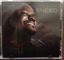 Load image into Gallery viewer, Troy Sneed (2) : My Heart Says Yes (CD)