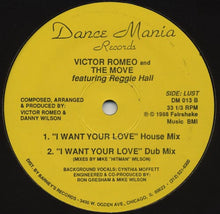 Load image into Gallery viewer, Victor Romeo And The Move* Featuring Reggie Hall : I Want Your Love (12&quot;)