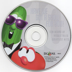 VeggieTales*, Various : Have We Got A Show For You! (Ten Years Of VeggieTales Greatest Hits) (CD, Album, Comp)