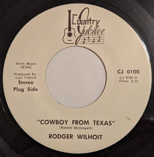 Load image into Gallery viewer, Rodger Wilhoit : Cowboy From Texas / Since 1959 (7&quot;)