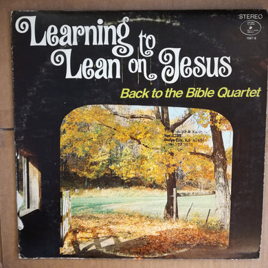 Back To The Bible Quartet : Learning To Lean On Jesus (LP, Album)