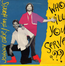 Load image into Gallery viewer, Johnny Carr (10), Tim Harris (26) : Who WIll You Serve? (LP)