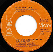 Load image into Gallery viewer, Elvis Presley : You Don't Have To Say You Love Me / Patch It Up (7", Roc)