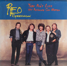 Load image into Gallery viewer, REO Speedwagon : That Ain&#39;t Love / Accidents Can Happen (7&quot;, Styrene, Car)