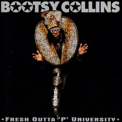 Bootsy Collins : Fresh Outta 'P' University (CD, Album)