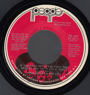 Fred Wesley & The JB's : If You Don't Get It The First Time, Back Up And Try It Again, Party / You Can Have Watergate Just Gimme Some Bucks And I'll Be Straight (7