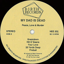 Load image into Gallery viewer, My Dad Is Dead : Peace, Love &amp; Murder (LP, Album)