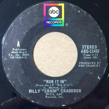 Load image into Gallery viewer, Billy &#39;Crash&#39; Craddock : Rub It In / It&#39;s Hard To Love A Hungry, Worried Man (7&quot;)