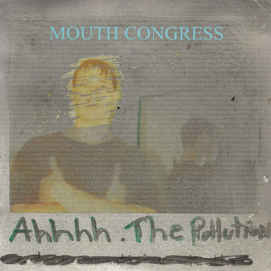 Mouth Congress : Ahhhh. The Pollution (7