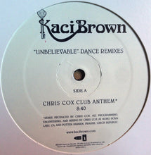 Load image into Gallery viewer, Kaci Brown : Unbelievable (Dance Remixes) (12&quot;)