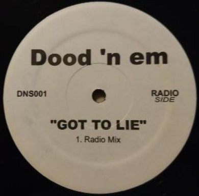 Dood 'n em : Got To Lie (12
