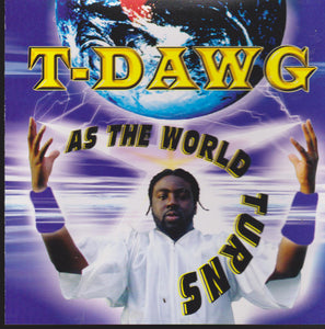 T-Dawg : As The World Turns (CD, Album)