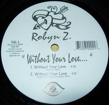 Load image into Gallery viewer, Robyn Z : Without Your Love (12&quot;)