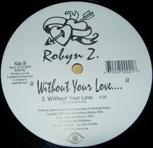 Load image into Gallery viewer, Robyn Z : Without Your Love (12&quot;)