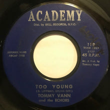 Load image into Gallery viewer, Tommy Vann And The Echoes : Too Young (7&quot;, Single, Sty)