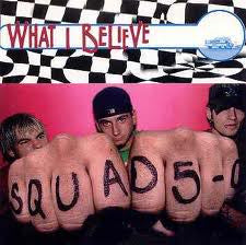 Squad Five-O : What I Believe (CD, Album)