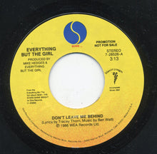 Load image into Gallery viewer, Everything But The Girl : Don&#39;t  Leave Me Behind (7&quot;, Promo, Styrene)